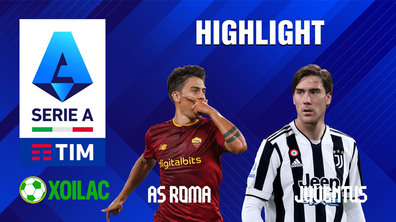 Highlight | Serie A Italia | Roma vs Juventus cơn mưa bàn thắng